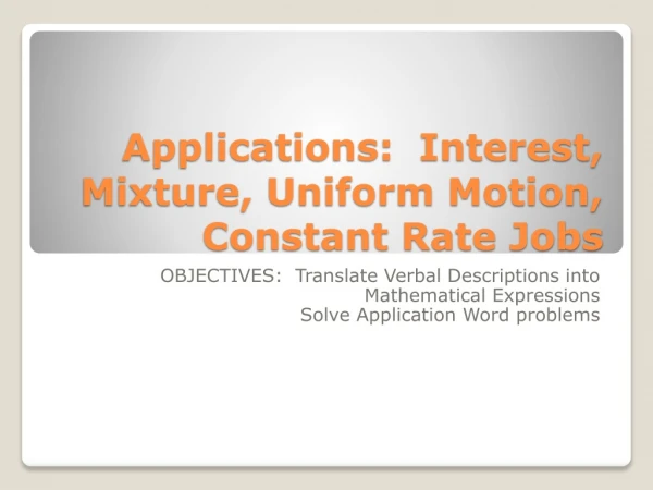 Applications: Interest, Mixture, Uniform Motion, Constant Rate Jobs