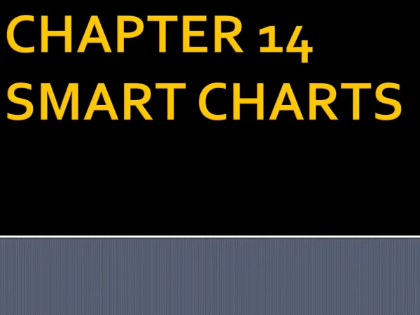 CHAPTER 14 SMART CHARTS