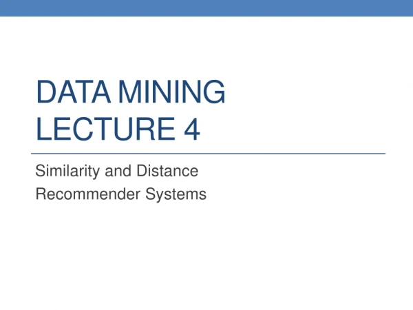 DATA MINING LECTURE 4