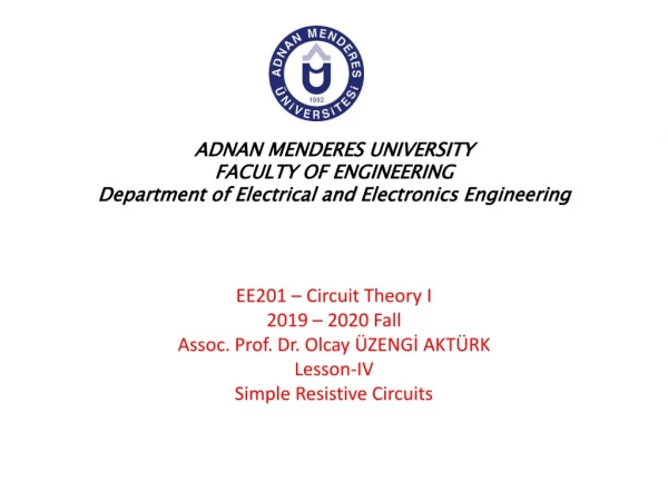 EE201 – Circuit Theory I 2019 – 2020 Fall Assoc. Prof. Dr. Olcay ÜZENGİ AKTÜRK Lesson-IV