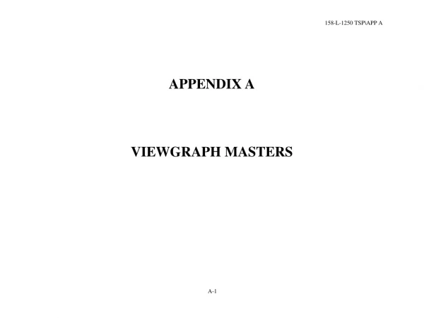 APPENDIX A VIEWGRAPH MASTERS