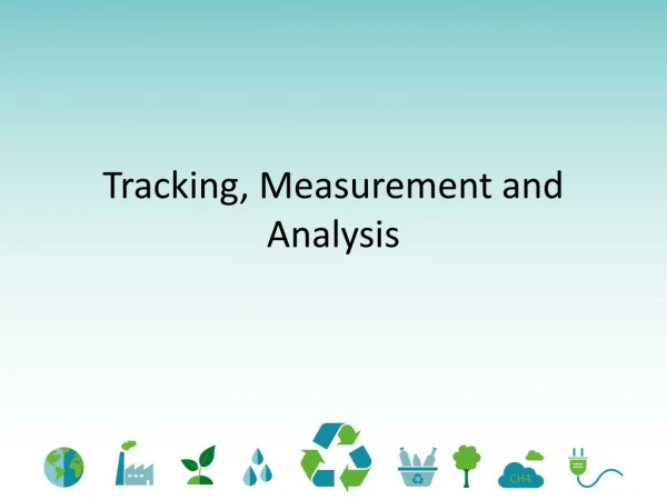 Tracking, Measurement and Analysis
