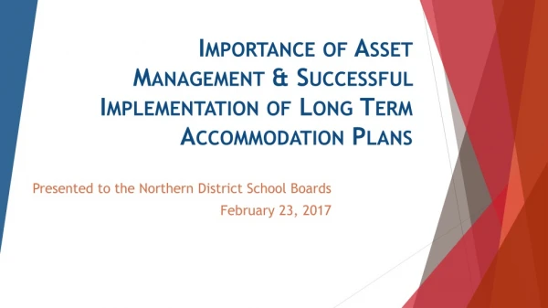 Importance of Asset Management &amp; Successful Implementation of Long Term Accommodation Plans
