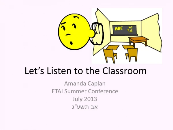 Let’s Listen to the Classroom