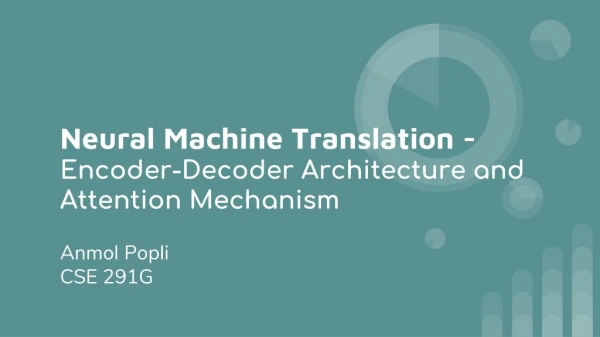 Neural Machine Translation - Encoder-Decoder Architecture and Attention Mechanism