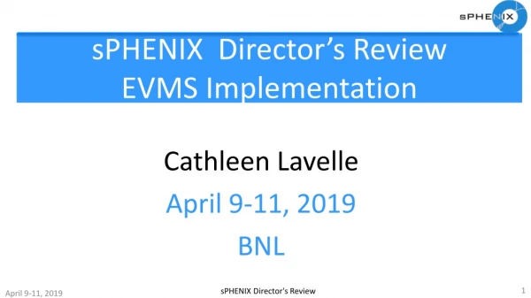 sPHENIX Director’s Review EVMS Implementation