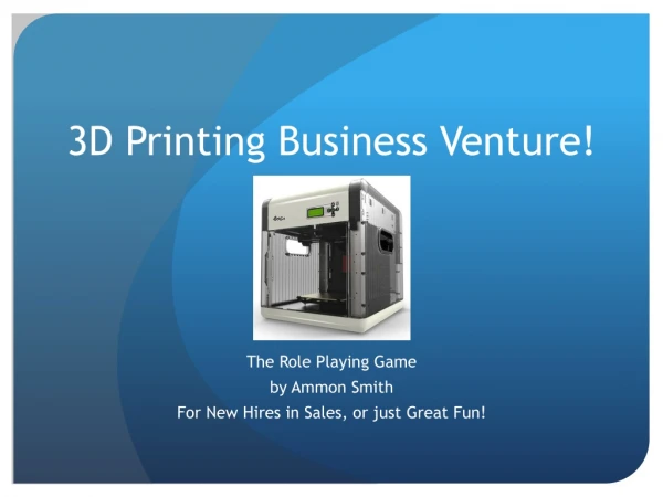 3D Printing Business Venture!