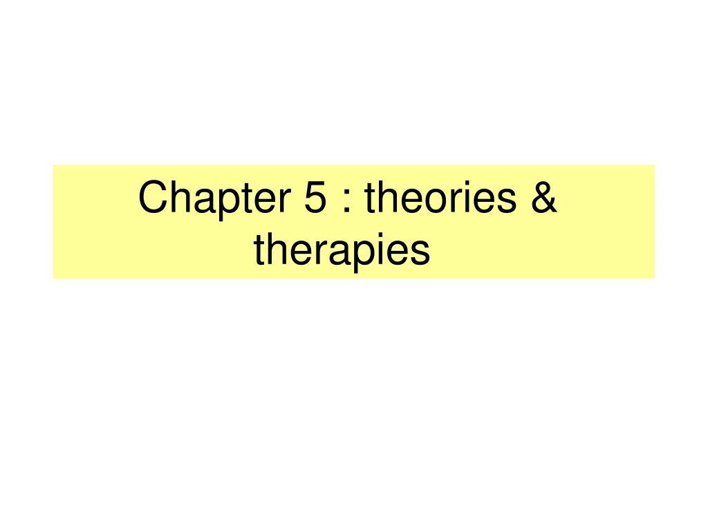 chapter 5 theories therapies