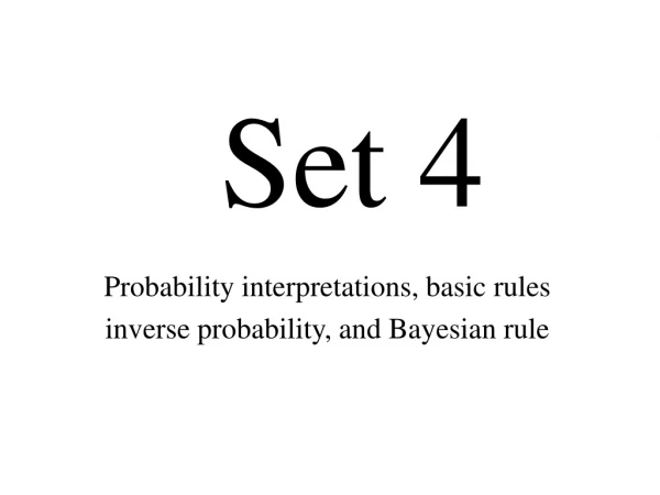 Probability interpretations, basic rules inverse probability, and Bayesian rule