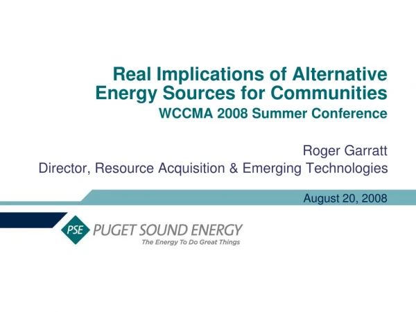 Real Implications of Alternative Energy Sources for Communities WCCMA 2008 Summer Conference