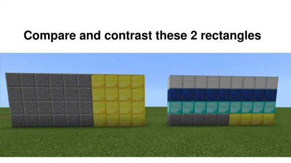 Compare and contrast these 2 rectangles