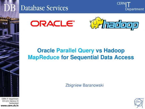 Oracle Parallel Query vs Hadoop MapReduce for S equential D ata A ccess