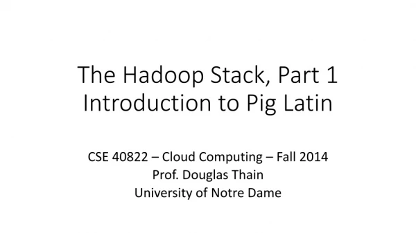 The Hadoop Stack, Part 1 Introduction to Pig Latin