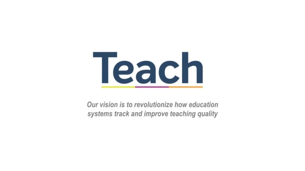 Our vision is to revolutionize how education systems track and improve teaching quality