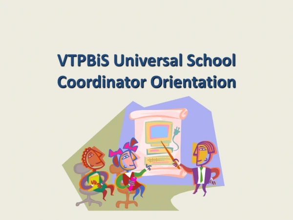VTPBiS Universal School Coordinator Orientation