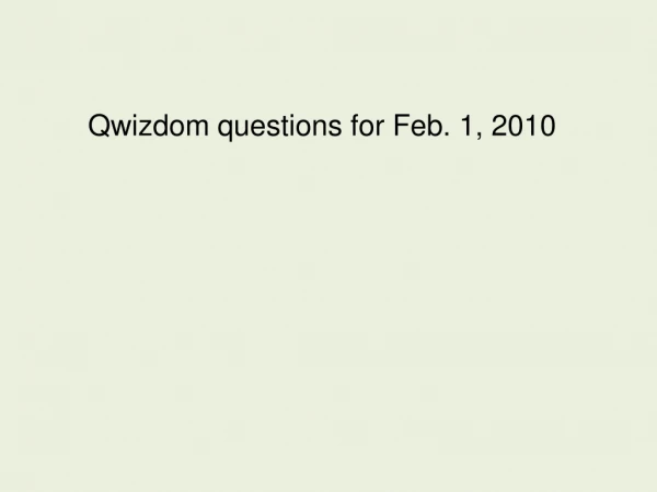 Qwizdom questions for Feb. 1, 2010