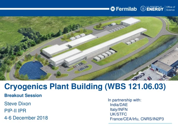 Cryogenics Plant Building (WBS 121.06.03) Breakout Session