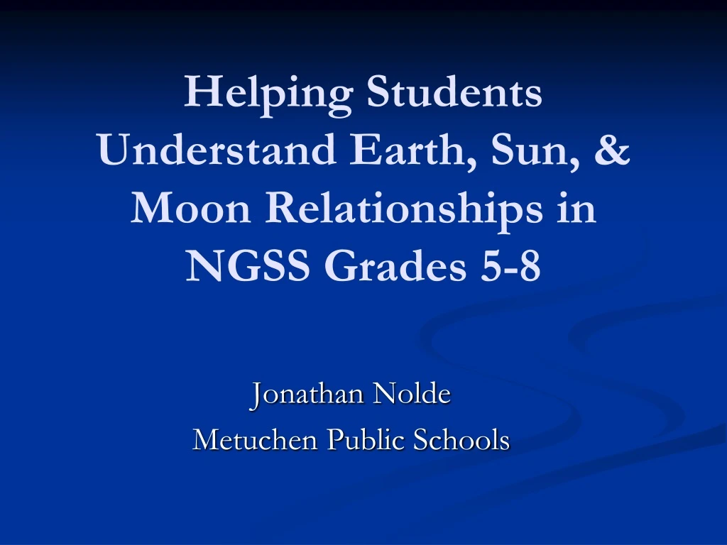 helping students understand earth sun moon relationships in ngss grades 5 8