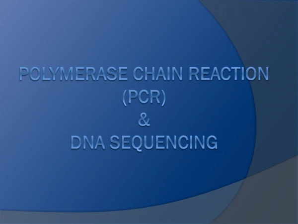 Polymerase Chain Reaction (PCR) &amp; DNA SEQUENCING