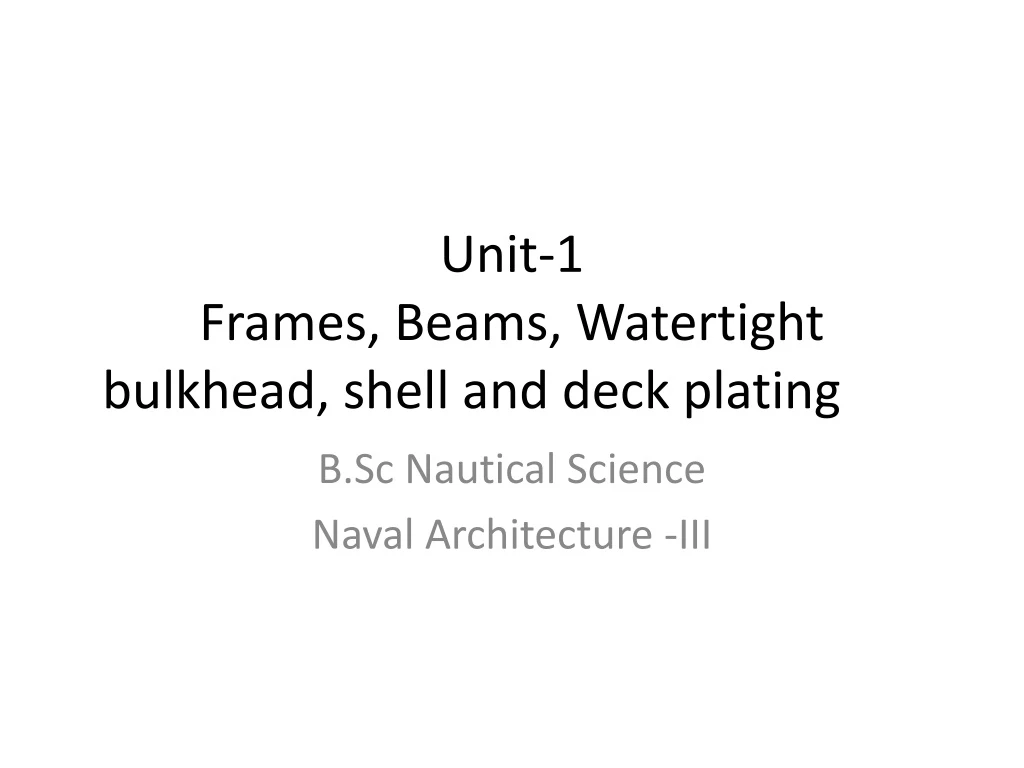 unit 1 frames beams watertight bulkhead shell and deck plating