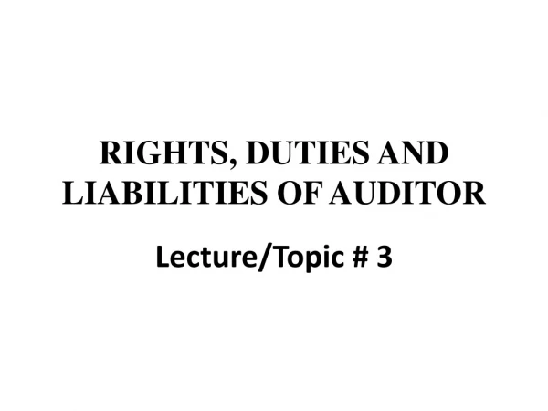 RIGHTS, DUTIES AND LIABILITIES OF AUDITOR