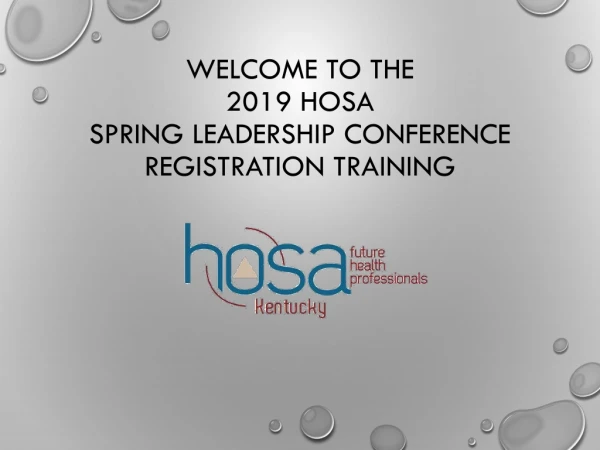 Welcome to t he 2019 HOSA Spring Leadership Conference Registration Training