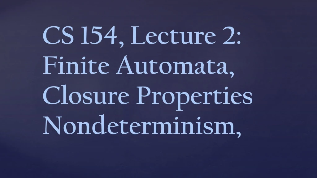 cs 154 lecture 2 finite automata closure