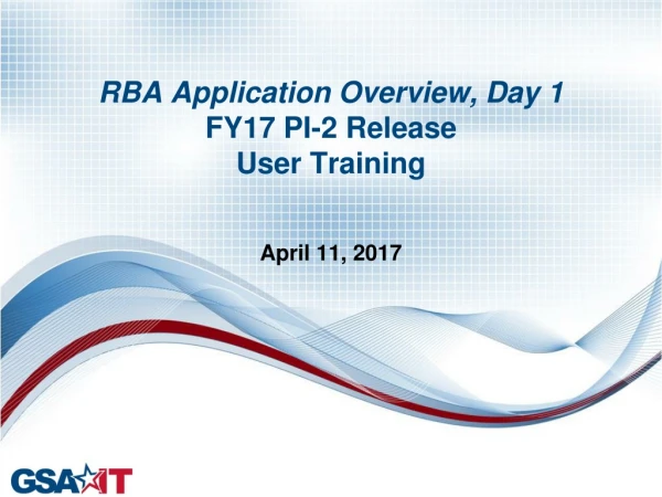 RBA Application Overview, Day 1 FY17 PI-2 Release User Training