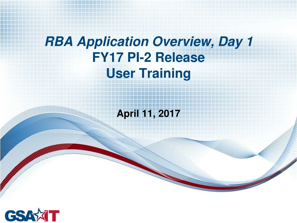 rba application overview day 1 fy17 pi 2 release user training