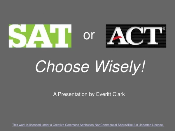 or Choose Wisely! A Presentation by Everitt Clark