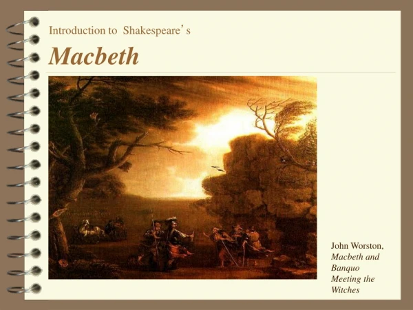 Introduction to Shakespeare ’ s Macbeth