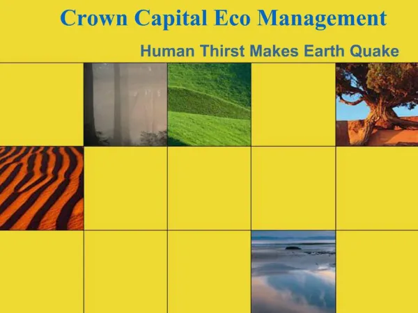 Crown Capital Eco Management - Human Thirst Makes Earth Quak