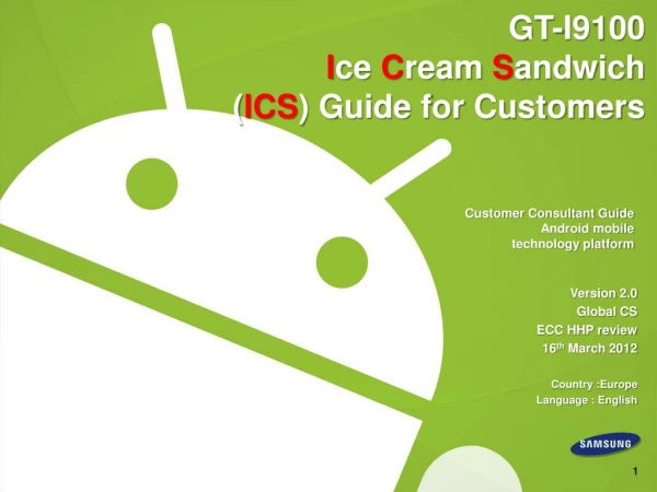 GT-I9100 I ce C ream S andwich ( ICS ) Guide for Customers
