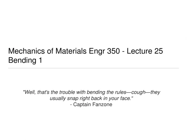 Mechanics of Materials Engr 350 - Lecture 2 5 Bending 1