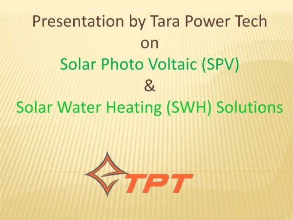 Presentation by Tara Power Tech on Solar Photo Voltaic (SPV) &amp;