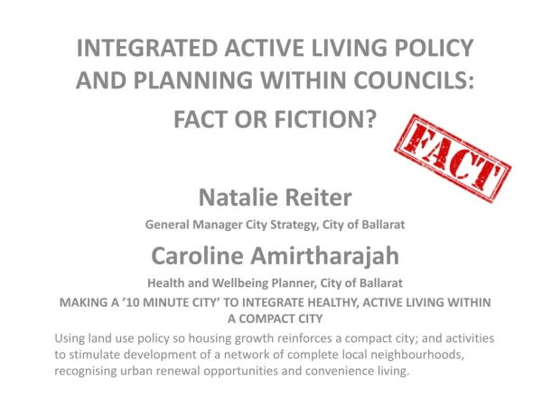 INTEGRATED ACTIVE LIVING POLICY AND PLANNING WITHIN COUNCILS: FACT OR FICTION? Natalie Reiter
