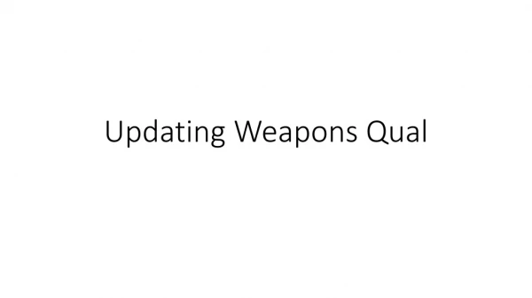 Updating Weapons Qual