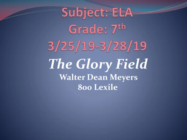 Subject: ELA Grade: 7 th 3/25/19-3/28/19