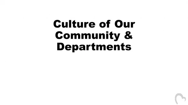 Culture of Our Community &amp; Departments