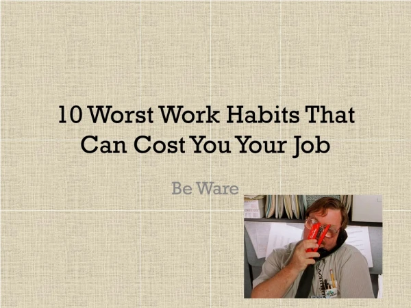 10 Worst Work Habits That Can Cost You Your Job