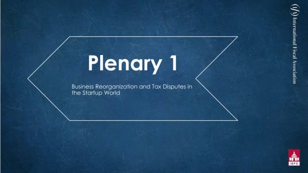 Plenary 1 Business Reorganization and Tax Disputes in the Startup World