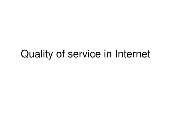 Quality of service in Internet