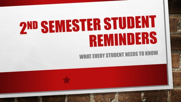 2 nd semester student reminders