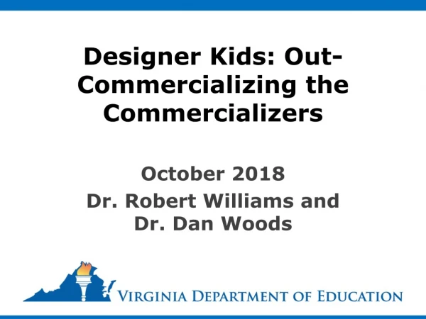 Designer Kids: Out-Commercializing the Commercializers