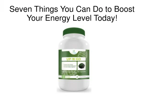 Seven Things You Can Do to Boost Your Energy Level Today!
