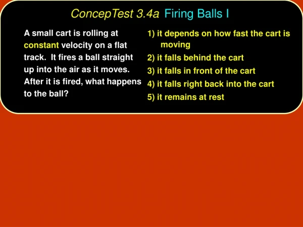 ConcepTest 3.4a	 Firing Balls I