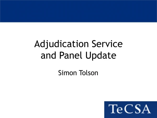 Adjudication Service and Panel Update