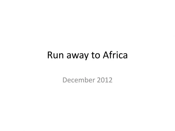 Run away to Africa