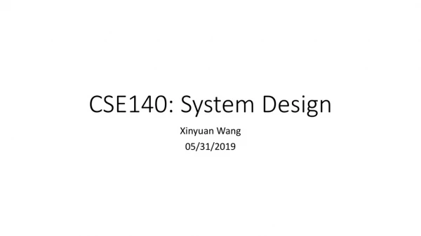 CSE140: System Design