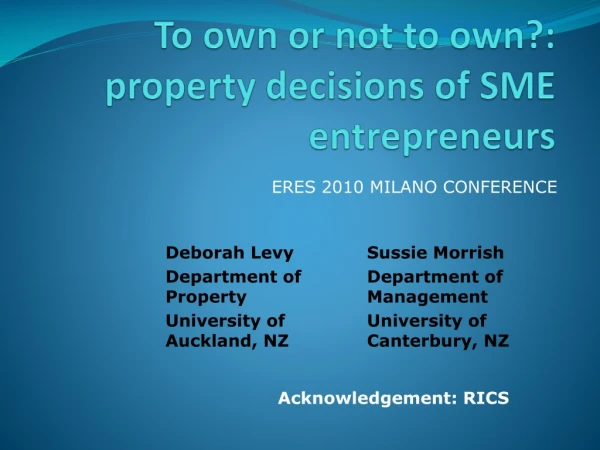 To own or not to own?: property decisions of SME entrepreneurs